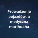 Banner artykułu Prowadzenie pojazdów, a medyczna marihuana