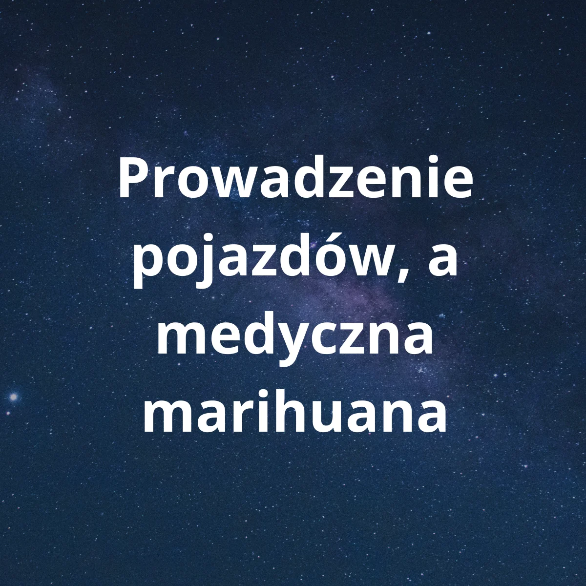 Banner artykułu Prowadzenie pojazdów, a medyczna marihuana
